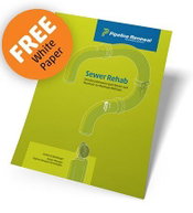 Pipeline Renewal Technologies Releases White Paper on Sewer Repair Strategies