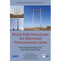 New ASCE Manual of Practice Examines the Design and Use of Wood Poles for Utility Lines