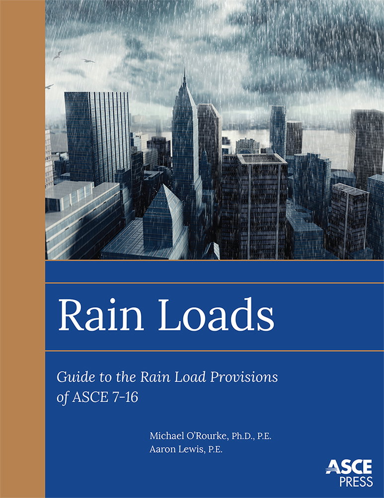 Overview of Rain Loads Provisions for Standard ASCE 7-16 Announced in New ASCE Press Book
