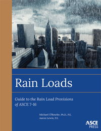 Overview of Rain Loads Provisions for Standard ASCE 7-16 Announced in New ASCE Press Book