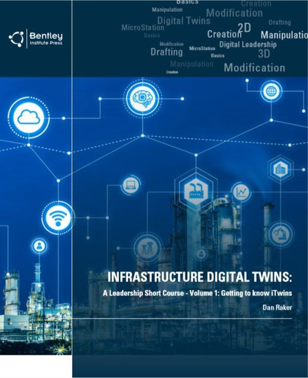Bentley Institute Press Announces Availability of Infrastructure Digital Twins: A Leadership Short Course – Volume 1: Getting to Know iTwins