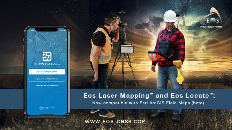 Eos Positioning Systems announces compatibility of Eos Laser Mapping™ and Eos Locate™ with Esri ArcGIS Field Maps (beta)