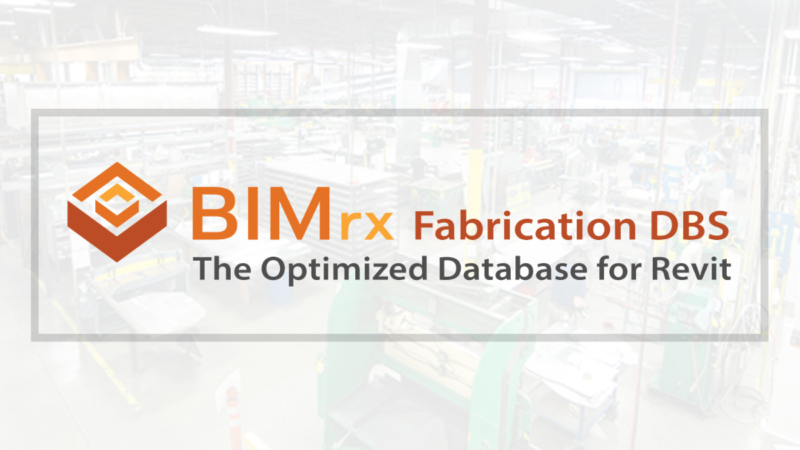 Microdesk Releases BIMrx Fabrication DBS, an Optimized Database Solution for Revit