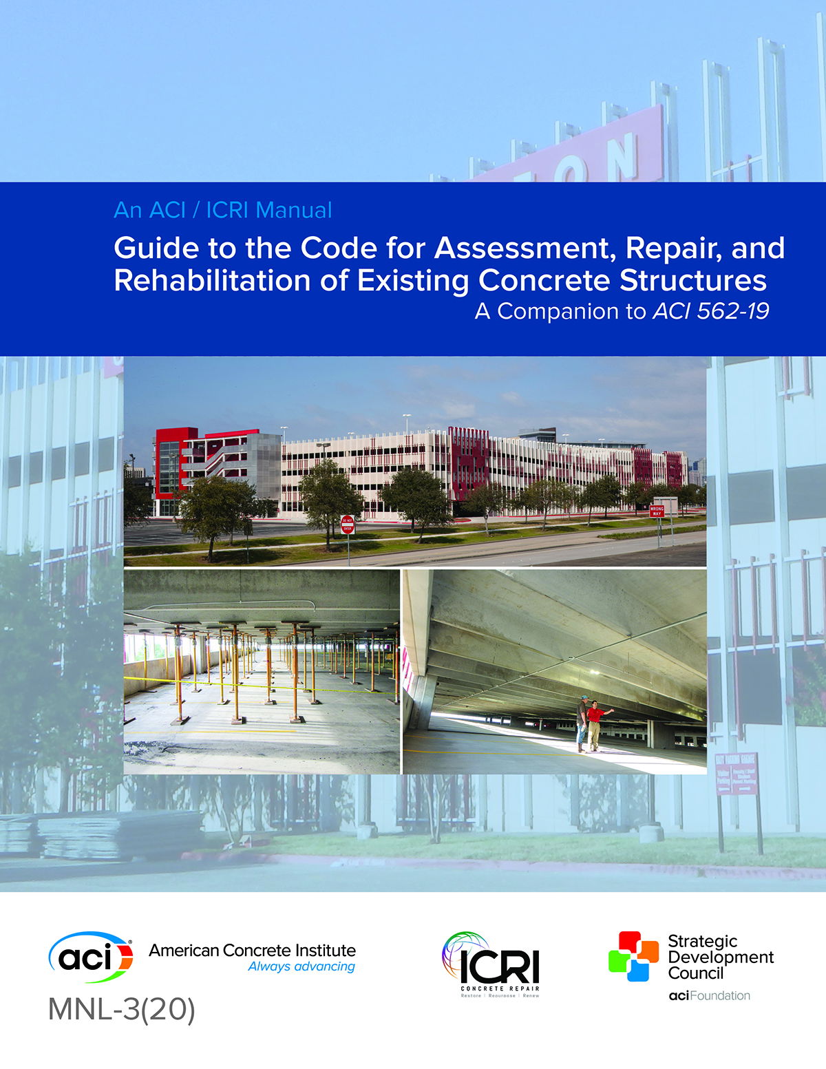 ACI and ICRI Publish New "Guide to the Code for Assessment, Repair, and Rehabilitation of Existing Concrete Structures"