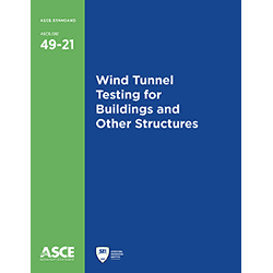 ASCE Standard 49 Provides the Most Up-To-Date Requirements for Conducting and Interpreting Wind Tunnel Testing