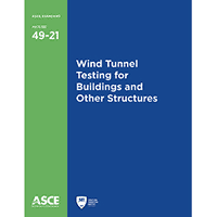 ASCE Standard 49 Provides the Most Up-To-Date Requirements for Conducting and Interpreting Wind Tunnel Testing
