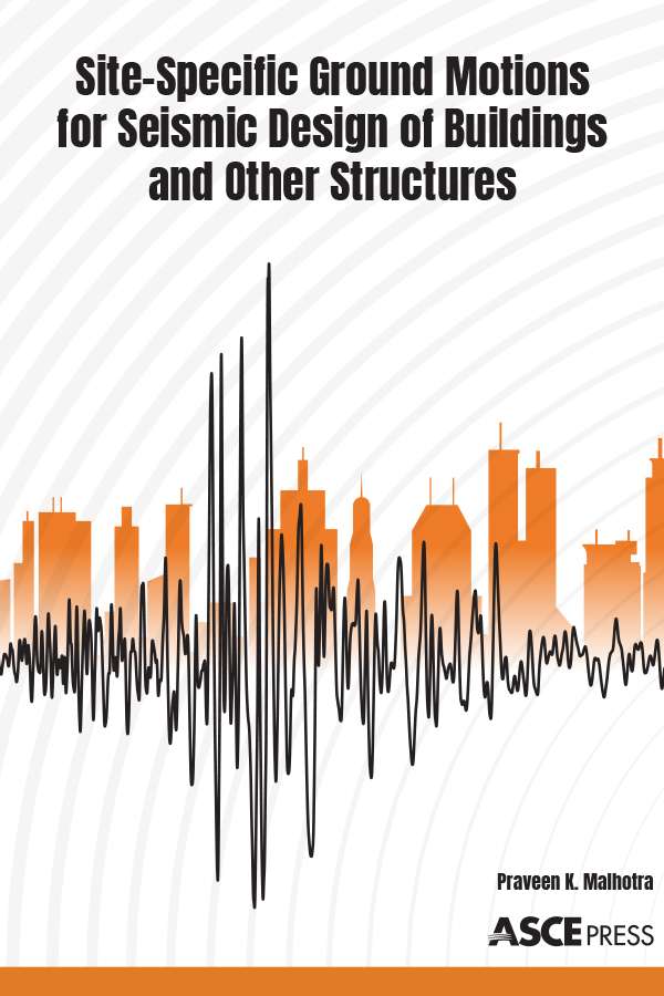New ASCE Press Book Aids Stakeholders in Understanding Seismic Ground Motion