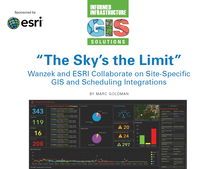 GIS Solutions: The Sky’s the Limit - Wanzek and ESRI Collaborate on a Cutting Edge, Site-Specific GIS and Scheduling Tool