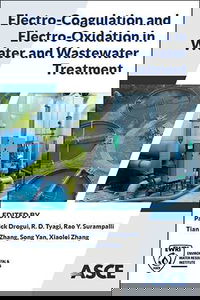 New ASCE Publication Provides an Overview and Applications for Treating Wastewater Using Electro-Coagulation and Electro-Oxidation
