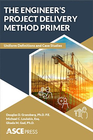 New ASCE Press Book Offers Greater Understanding  of Project Delivery Methods