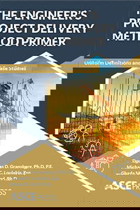 New ASCE Press Book Offers Greater Understanding  of Project Delivery Methods