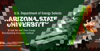 ASU to lead new Department of Energy Clean Energy Manufacturing Innovation Institute