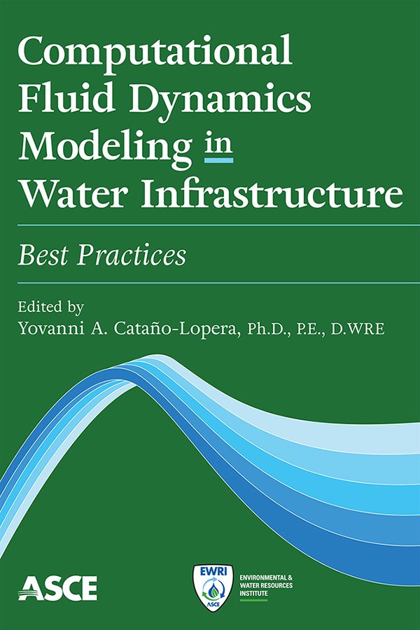 New ASCE Publication is a Guide for Computational Fluid Dynamics Modeling