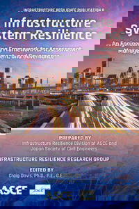 New ASCE Publication Offers an Infrastructure Resilience Framework Focusing on Assessment, Management and Governance