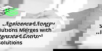 Engineered Energy Solutions and Integrated Control Solutions Merger: Broadening Expertise in Building Automation and Control Systems for Enhanced Client Services