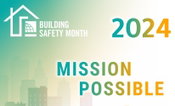 The International Code Council’s 44th Annual Building Safety Month Campaign to Kick Off First Week of May