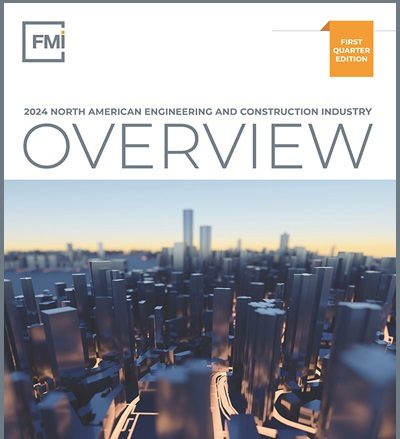 FMI Releases 2024 Engineering and Construction Industry Overview and First Quarter Outlook