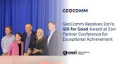 GeoComm Receives Esri's GIS for Good Award at Esri Partner Conference for Exceptional Achievement