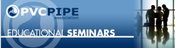 Educational Seminar: PVC Pipe Association Virtual Open House - Specifying, Designing and Installing PVC Water and Sewer Pipe