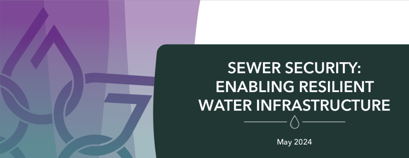 Now Published: Sewer Security - Enabling Resilient Water Infrastructure White Paper