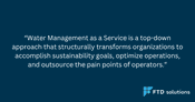 FTD solutions unveils Water Management as a Service to reshape industrial ESG