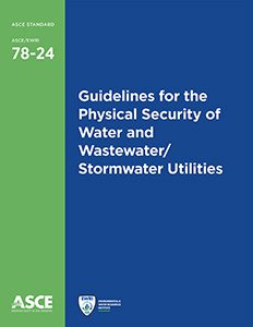 New ASCE Standard 78 Provides Guidelines on Physical Security for Water Management Facilities
