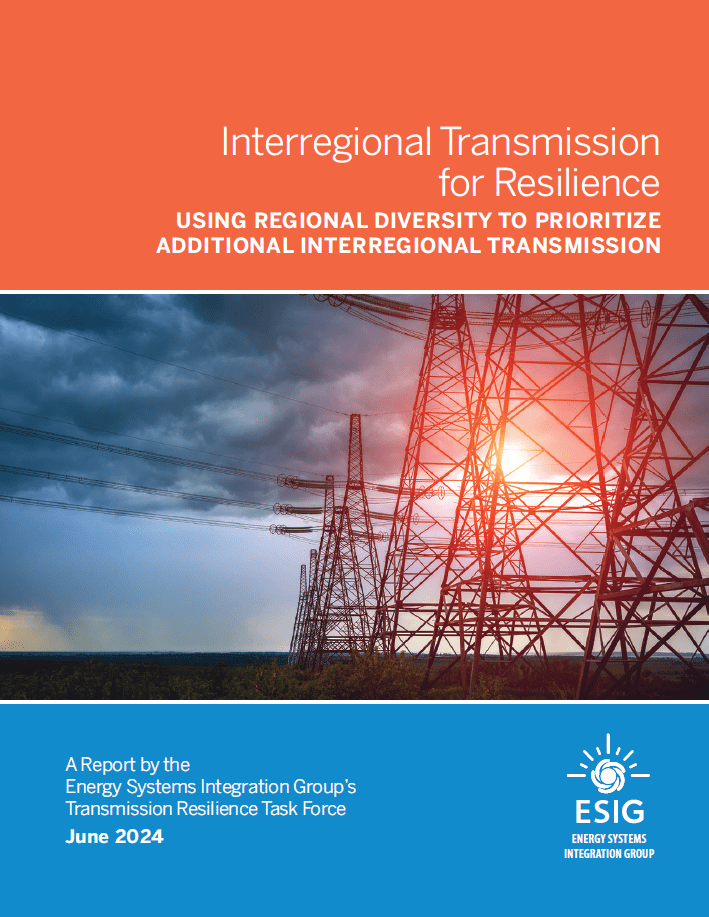 New ESIG Report: Interregional Transmission for Resilience: Using Regional Diversity to Prioritize Additional Interregional Transmission