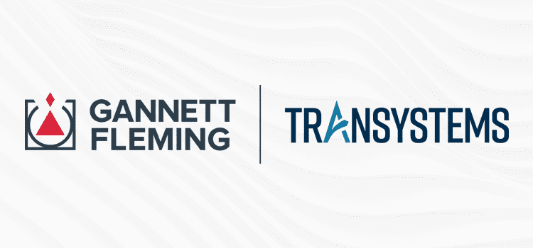 Gannett Fleming and TranSystems Complete Merger, Creating New Leader in Infrastructure Consulting, and Announce CEO Transition