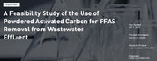 New study tests powdered activated carbon for PFAS removal in wastewater effluent