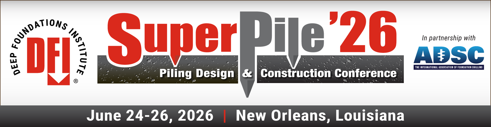Abstracts Being Accepted for DFI’s SuperPile ‘26 — June 24-26, New Orleans Abstracts Due March 16