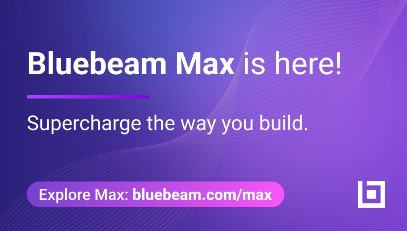 Bluebeam Max Launches Globally, Bringing AI-Powered Productivity to AEC Teams Everywhere